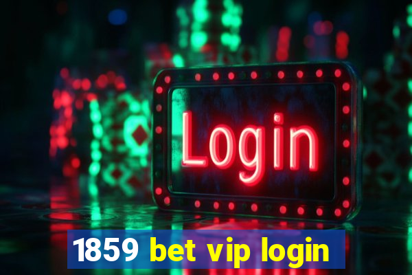 1859 bet vip login