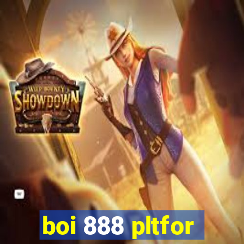 boi 888 pltfor