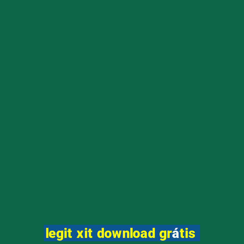 legit xit download grátis