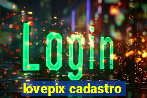 lovepix cadastro