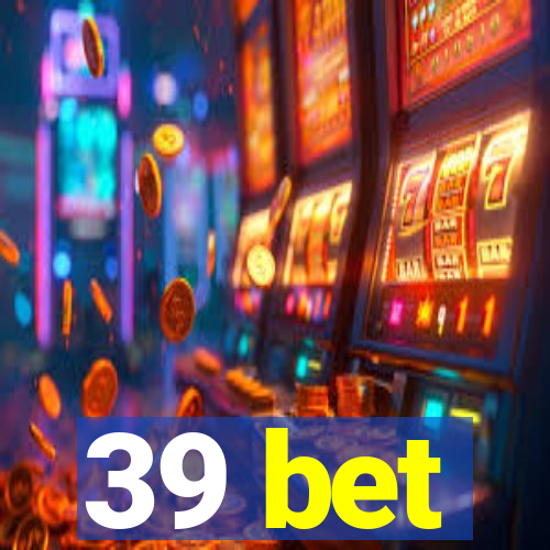 39 bet