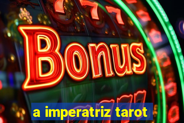 a imperatriz tarot