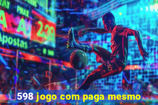 598 jogo com paga mesmo