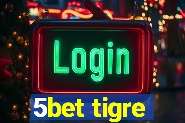 5bet tigre