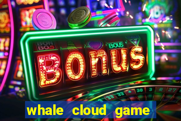 whale cloud game site oficial