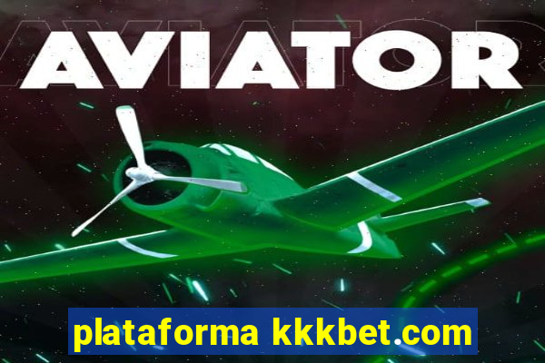 plataforma kkkbet.com