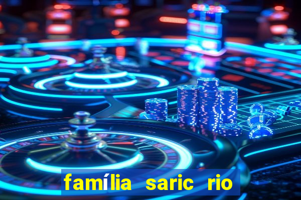 família saric rio de janeiro