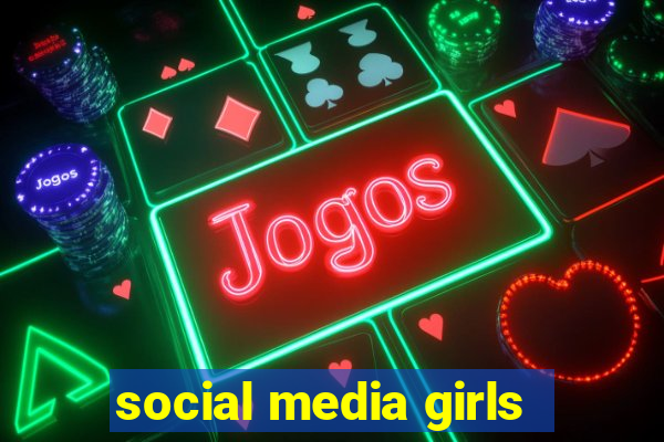 social media girls