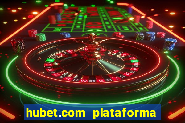 hubet.com plataforma de jogos