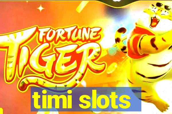 timi slots