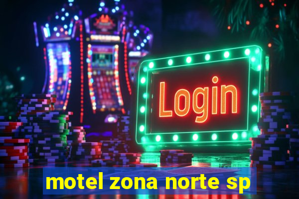 motel zona norte sp