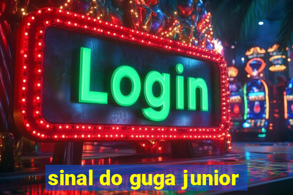 sinal do guga junior