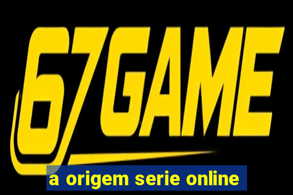 a origem serie online