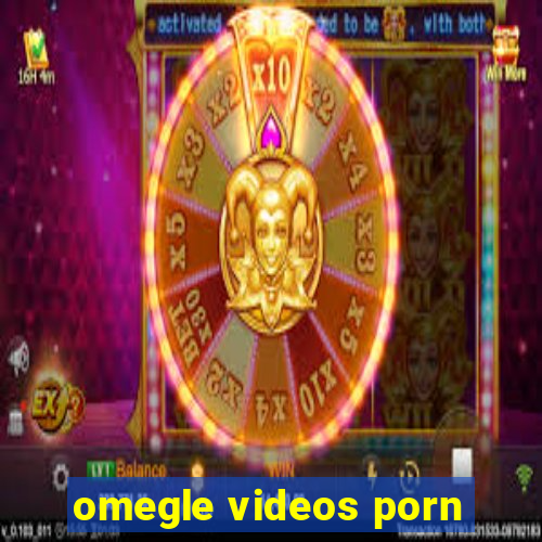 omegle videos porn