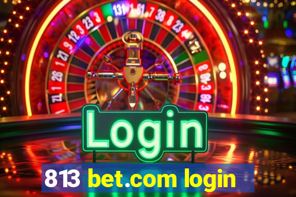 813 bet.com login