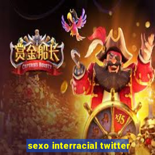 sexo interracial twitter