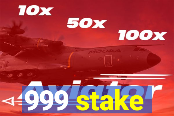 999 stake