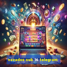 vazados sub 16 telegram