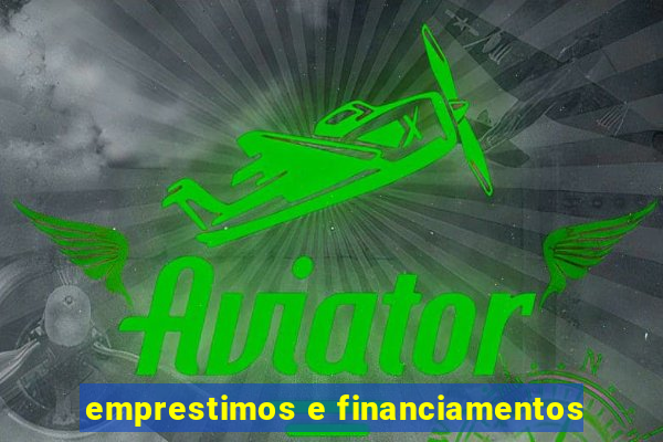 emprestimos e financiamentos