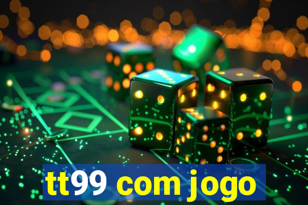 tt99 com jogo