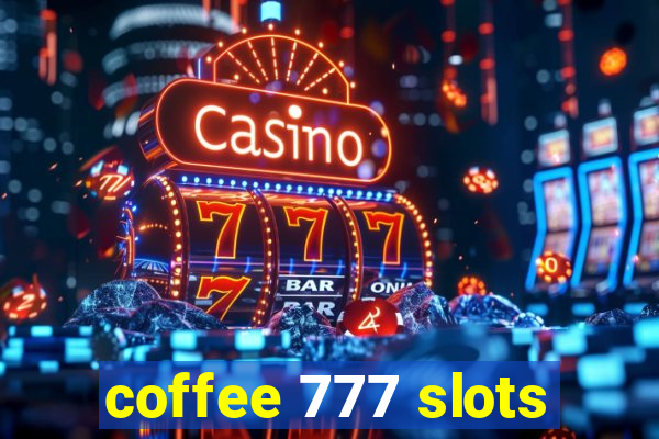 coffee 777 slots