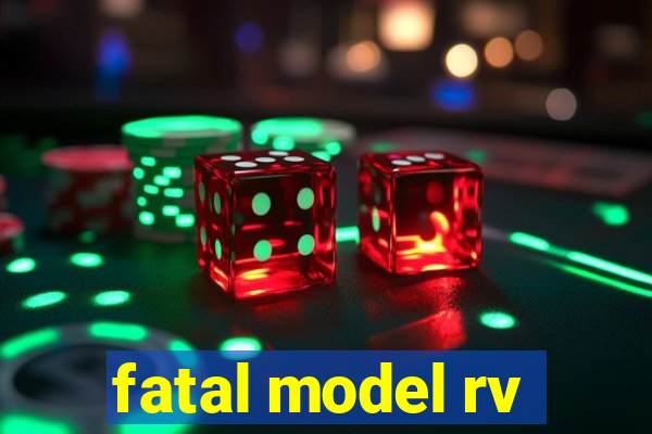 fatal model rv