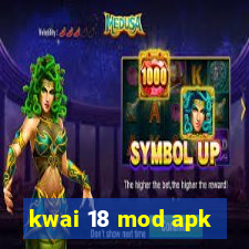 kwai 18 mod apk