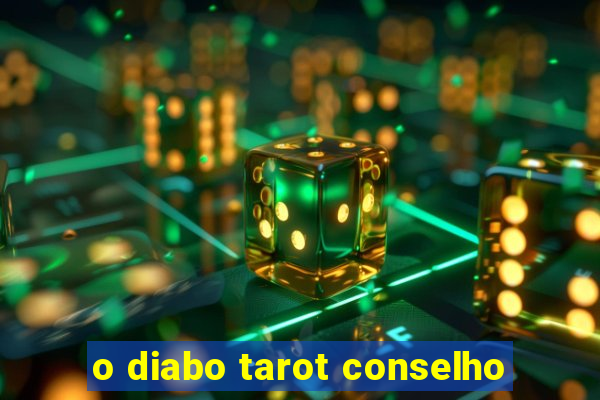 o diabo tarot conselho