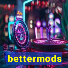 bettermods