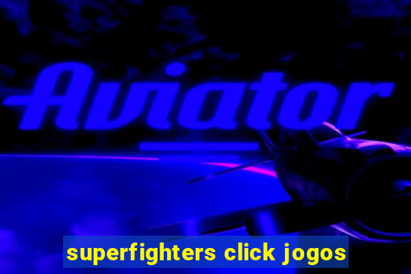 superfighters click jogos