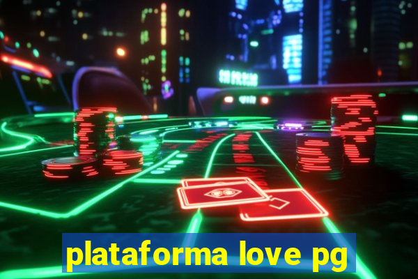 plataforma love pg