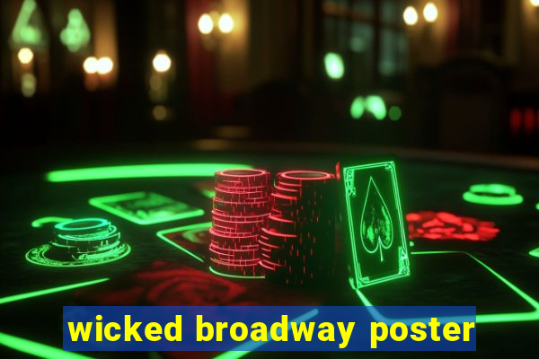 wicked broadway poster