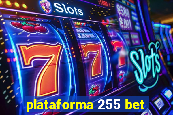 plataforma 255 bet