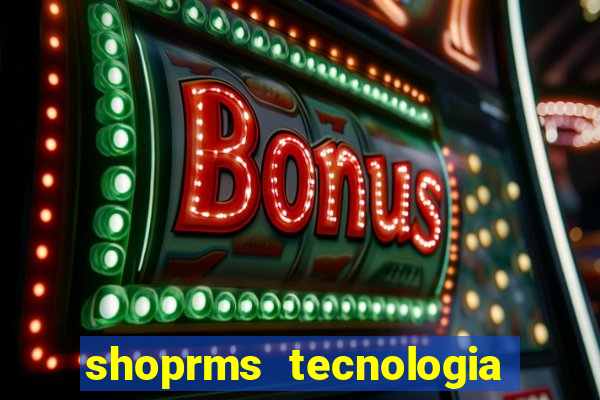 shoprms tecnologia e servicos ltda jogos online