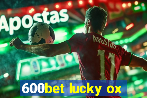 600bet lucky ox