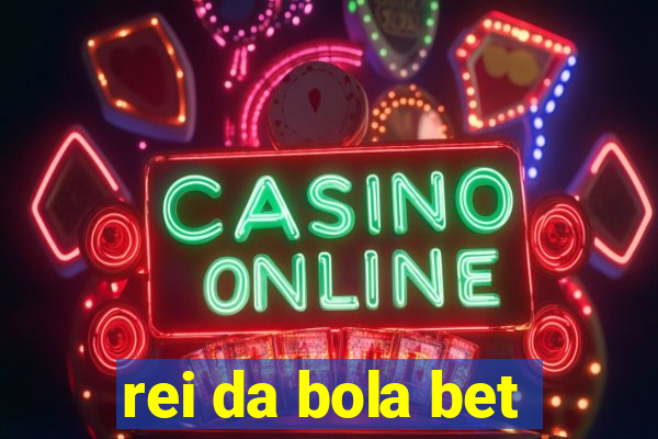 rei da bola bet