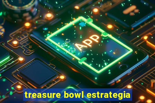 treasure bowl estrategia