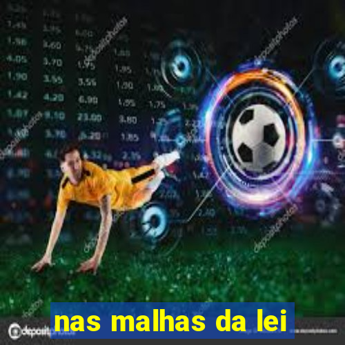 nas malhas da lei