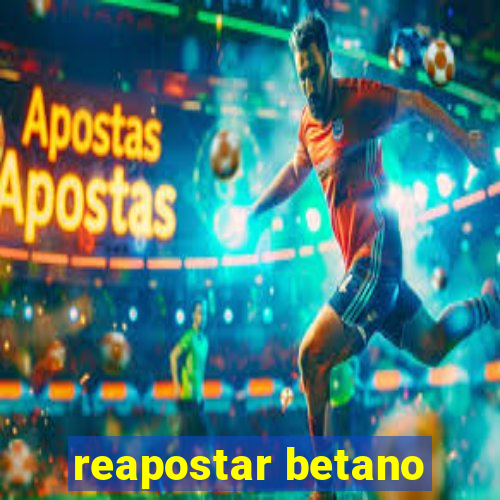 reapostar betano