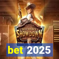 bet 2025