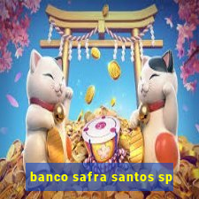 banco safra santos sp