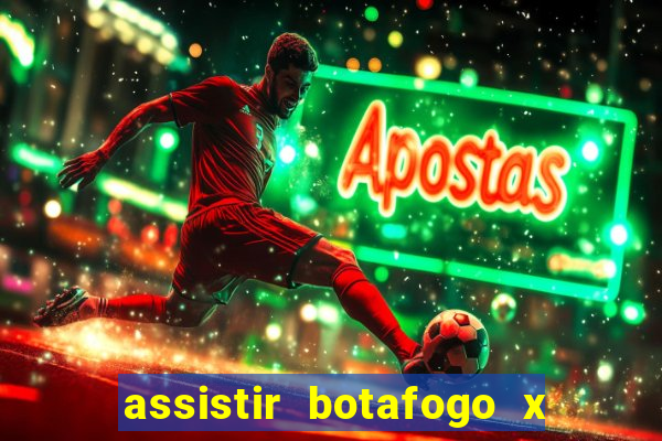 assistir botafogo x gremio futemax