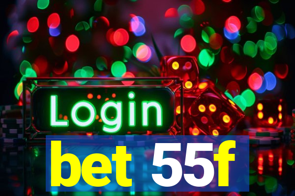 bet 55f