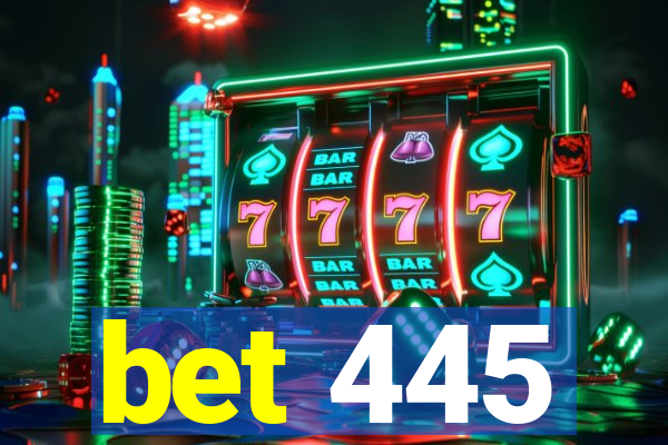 bet 445