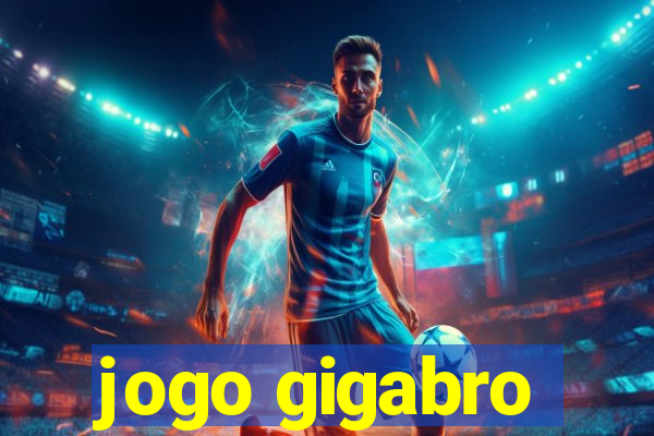 jogo gigabro