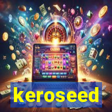 keroseed