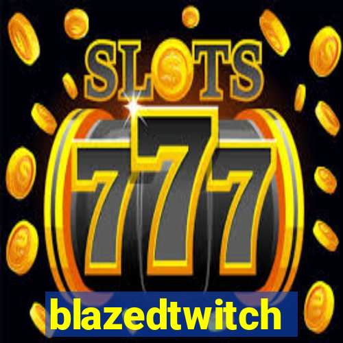 blazedtwitch