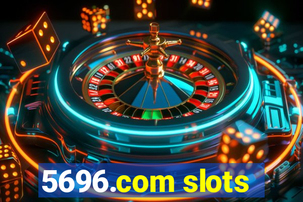 5696.com slots