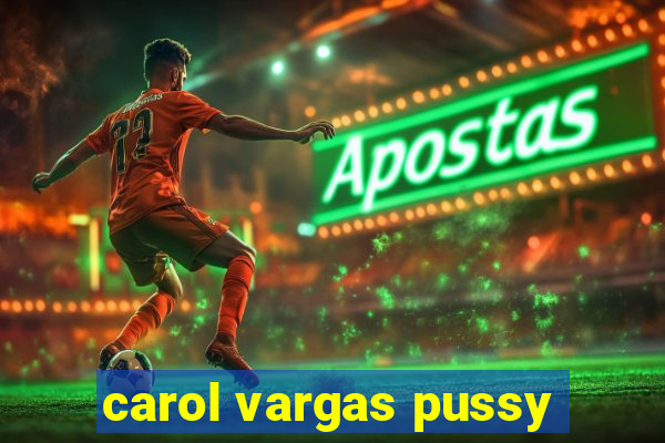 carol vargas pussy