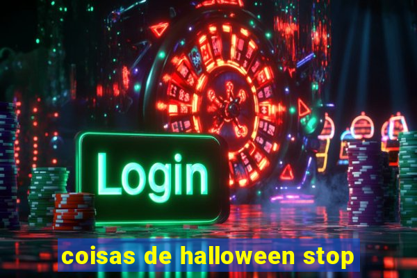 coisas de halloween stop